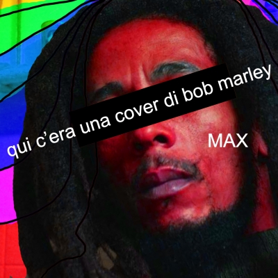 nv012 max: qui c'era una cover di bob marley (ma non si puo') 2019